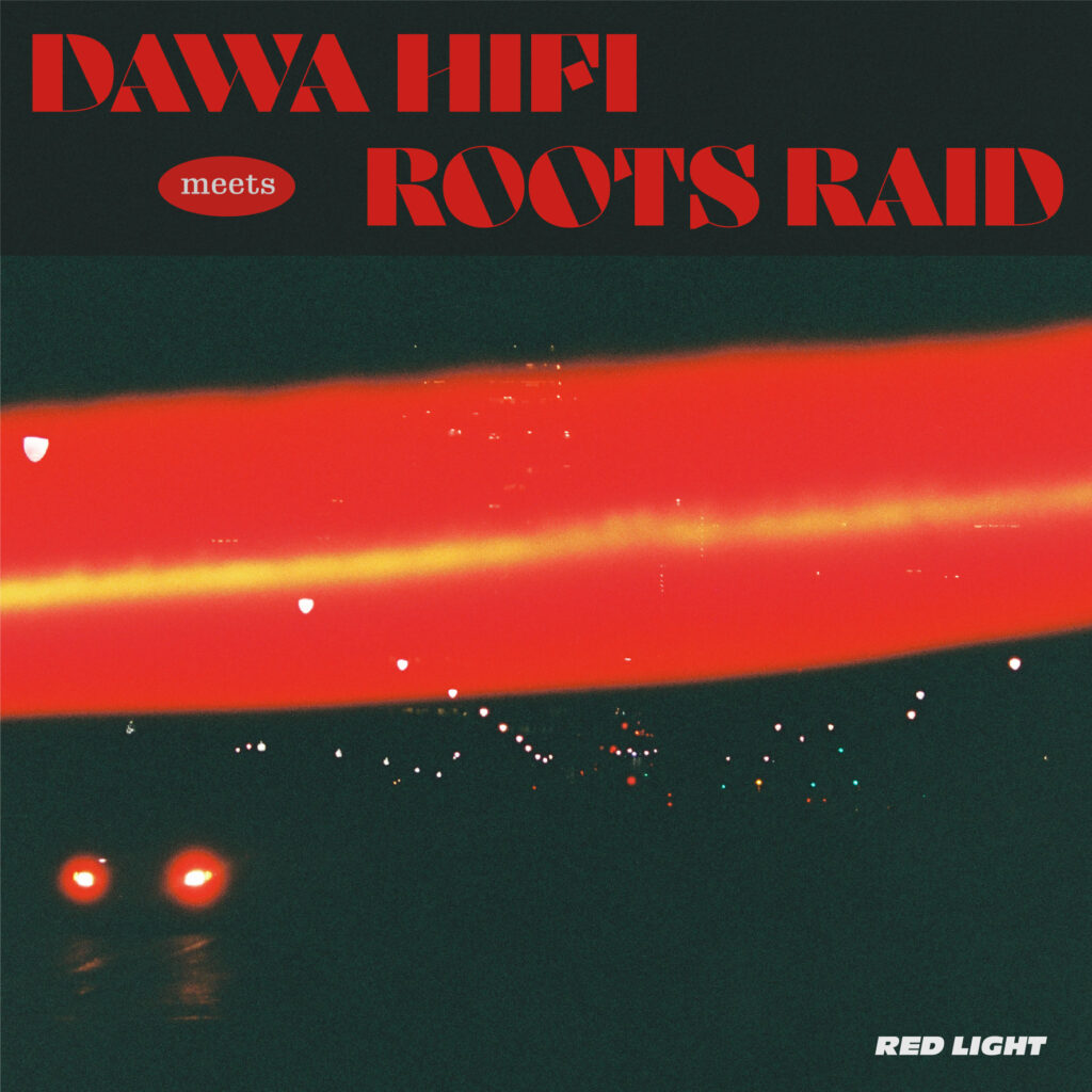 Red Light, le nouvel album de Dawa Hifi & Roots Raid